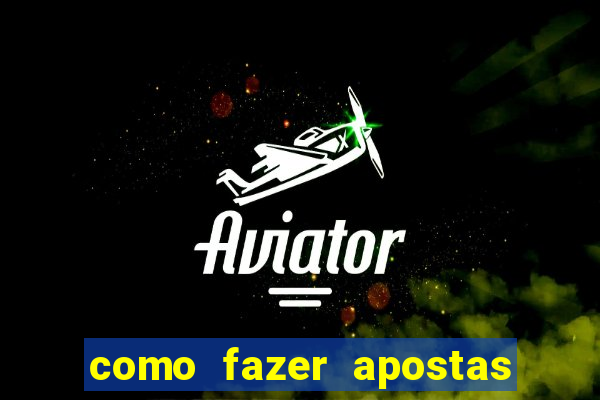 como fazer apostas em jogos de futebol