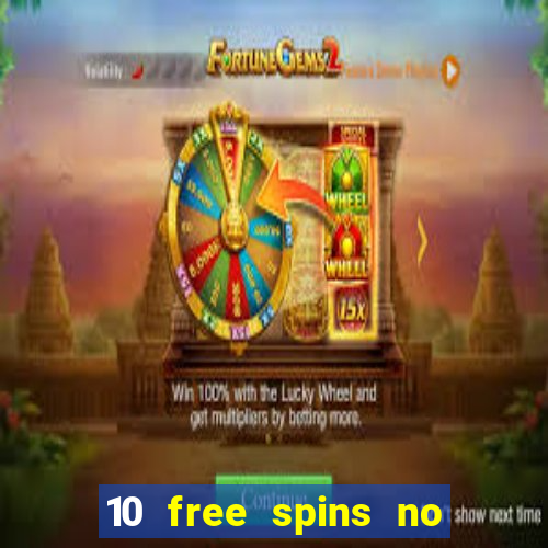 10 free spins no deposit casino