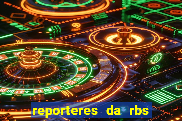 reporteres da rbs tv porto alegre