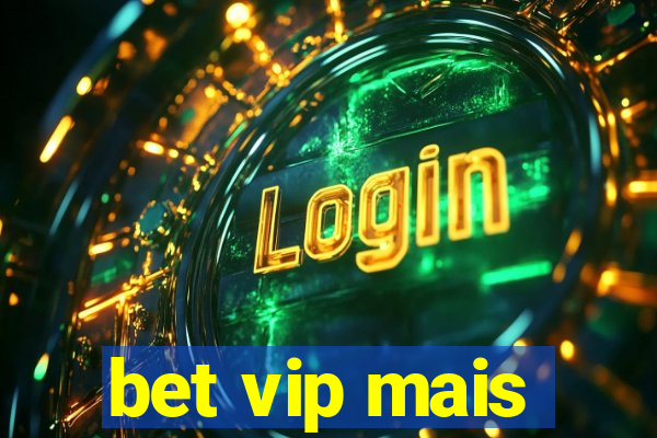 bet vip mais