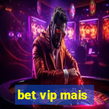 bet vip mais