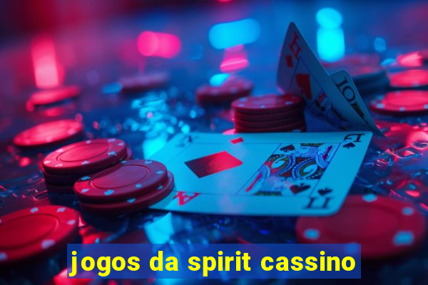 jogos da spirit cassino