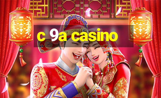 c 9a casino