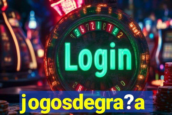 jogosdegra?a