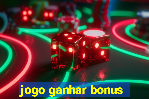 jogo ganhar bonus