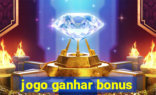 jogo ganhar bonus