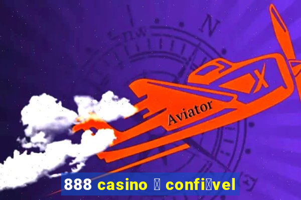 888 casino 茅 confi谩vel