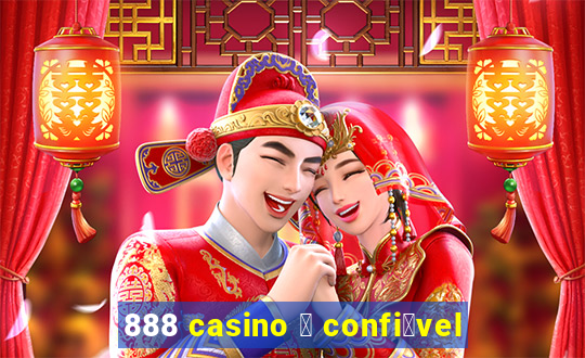 888 casino 茅 confi谩vel