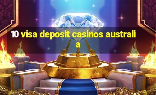 10 visa deposit casinos australia