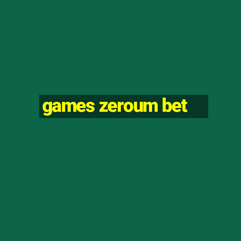 games zeroum bet