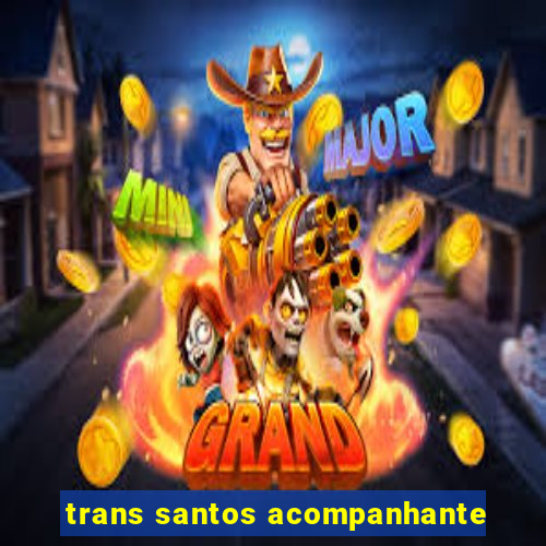 trans santos acompanhante