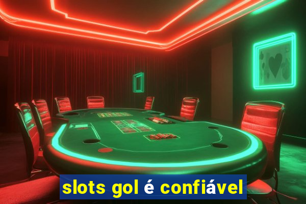 slots gol é confiável