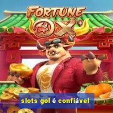 slots gol é confiável