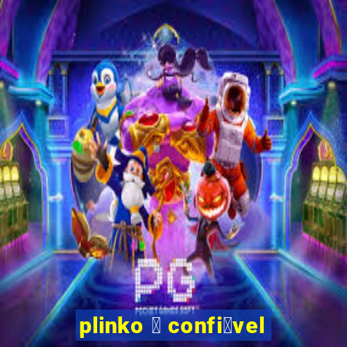 plinko 茅 confi谩vel