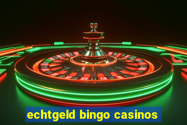 echtgeld bingo casinos