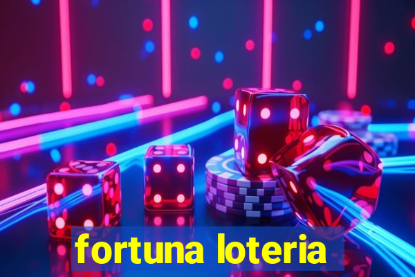 fortuna loteria