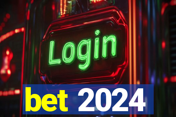 bet 2024