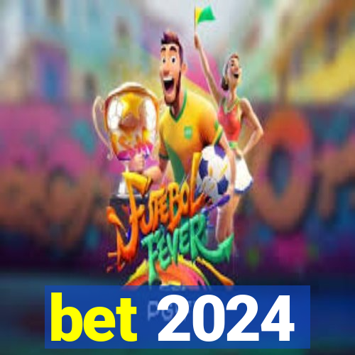 bet 2024