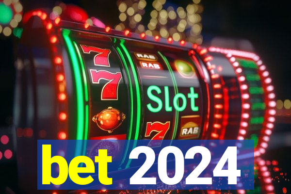 bet 2024