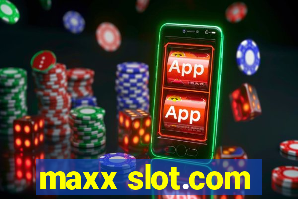 maxx slot.com