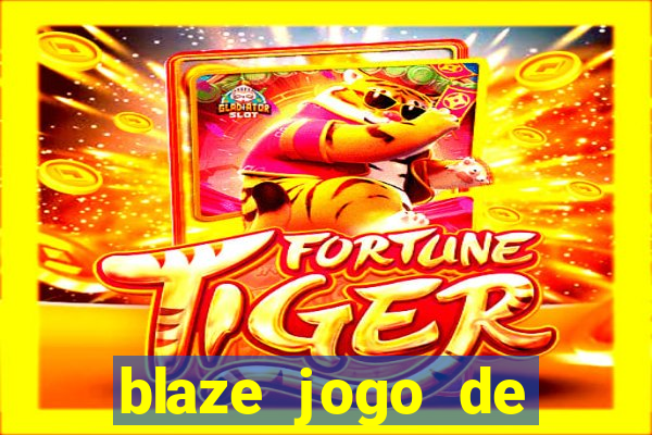 blaze jogo de ganhar dinheiro