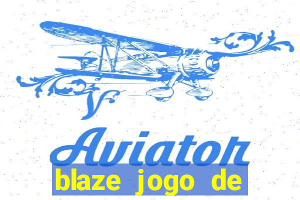 blaze jogo de ganhar dinheiro