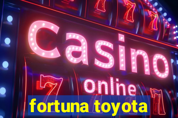 fortuna toyota