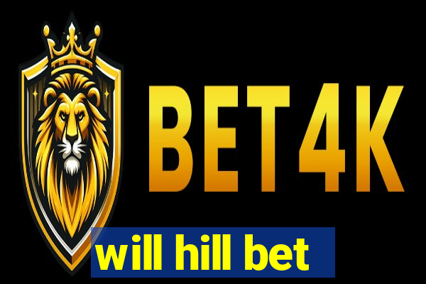 will hill bet