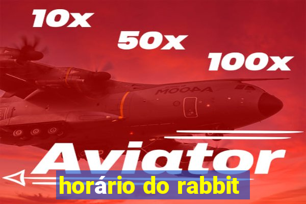 horário do rabbit