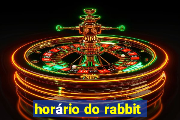 horário do rabbit