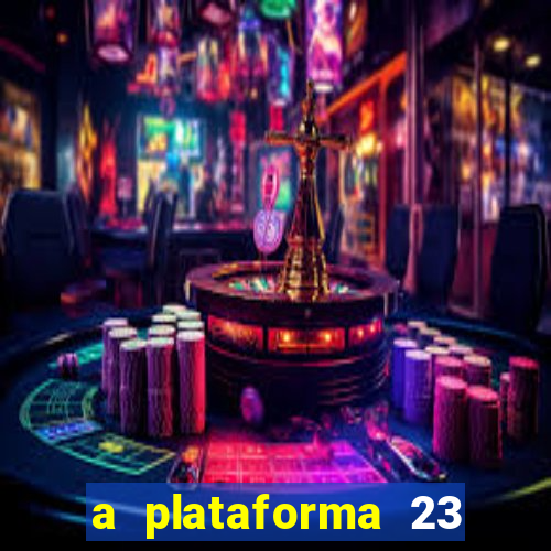 a plataforma 23 bet é confiável