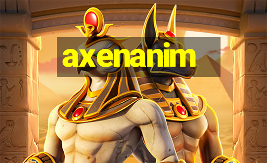 axenanim