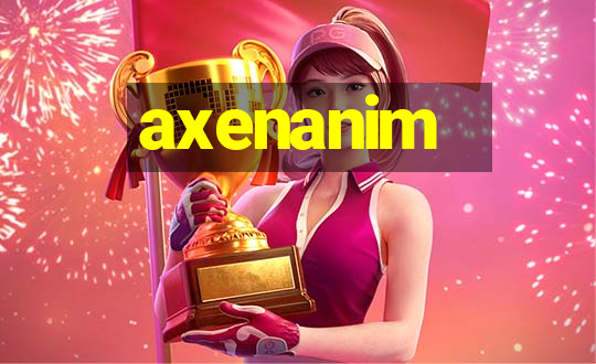 axenanim