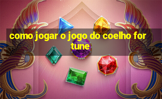 como jogar o jogo do coelho fortune