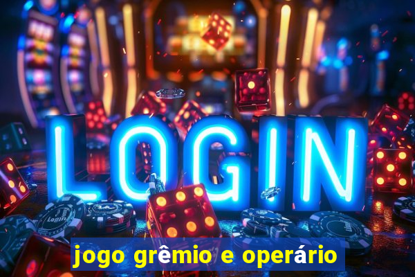 jogo grêmio e operário