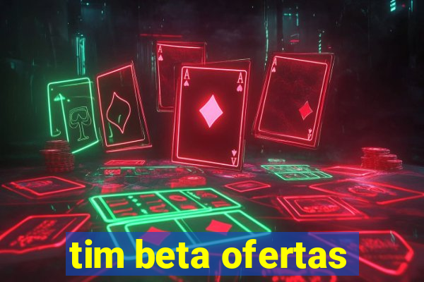 tim beta ofertas