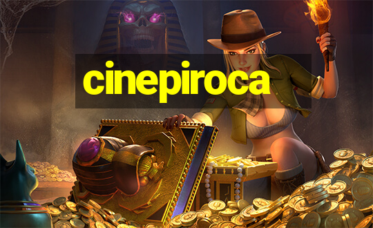 cinepiroca