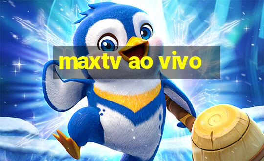 maxtv ao vivo