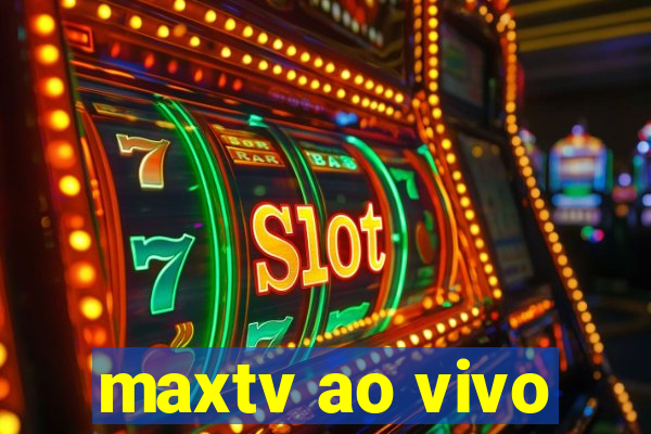 maxtv ao vivo