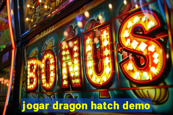 jogar dragon hatch demo