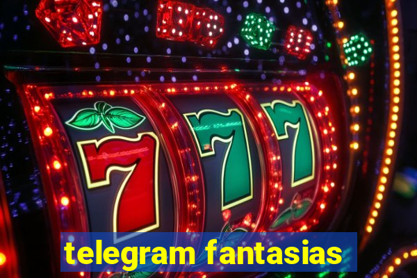 telegram fantasias