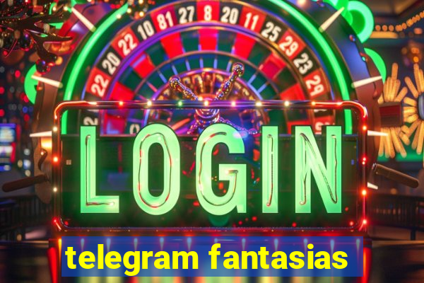 telegram fantasias