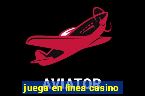 juega en linea casino