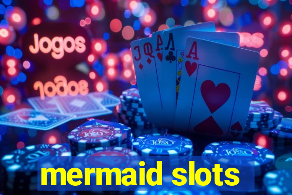 mermaid slots