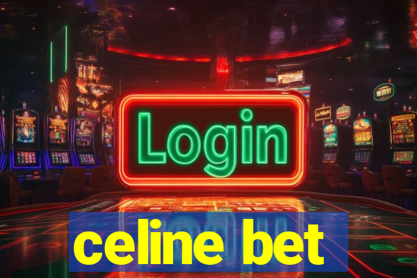 celine bet