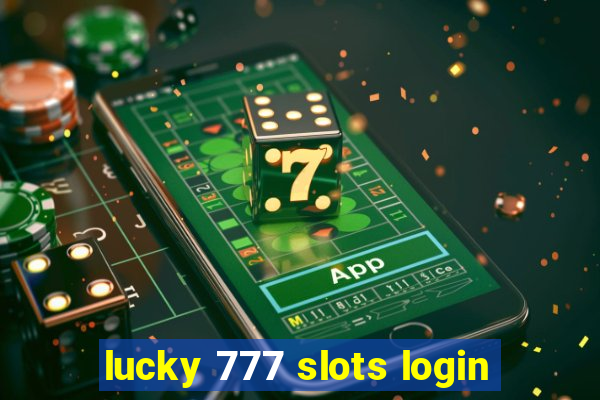 lucky 777 slots login