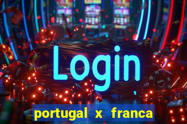 portugal x franca onde assistir