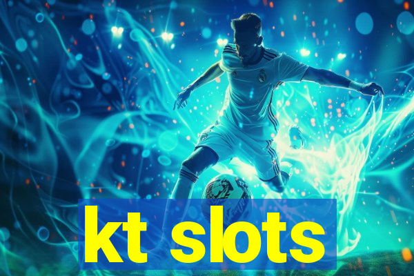 kt slots