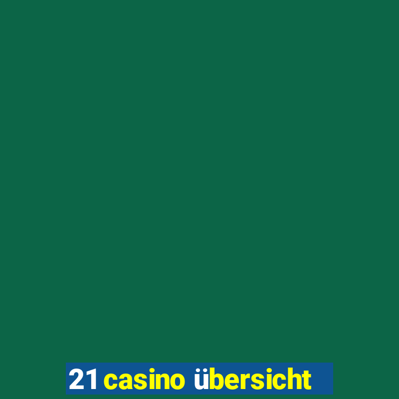 21 casino übersicht