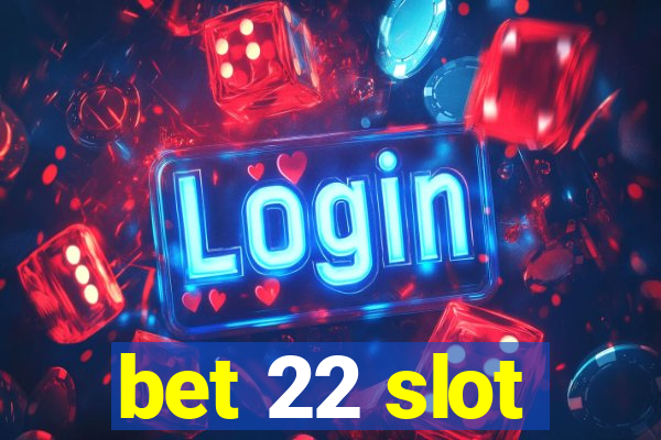 bet 22 slot